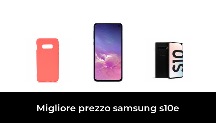 49 Migliore prezzo samsung s10e nel 2024 In base a 551 Recensioni