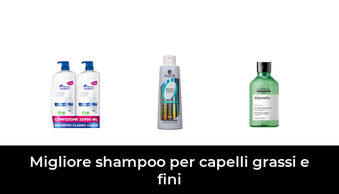 46 Migliore shampoo per capelli grassi e fini nel 2023 In base a 942 Recensioni