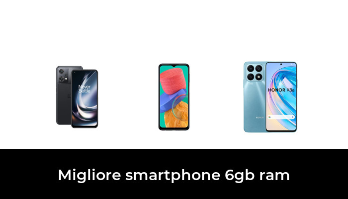 49 Migliore smartphone 6gb ram nel 2024 In base a 283 Recensioni