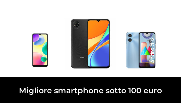 47 Migliore smartphone sotto 100 euro nel 2023 In base a 820 Recensioni