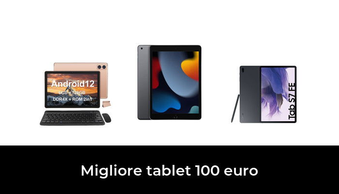 50 Migliore tablet 100 euro nel 2024 In base a 903 Recensioni