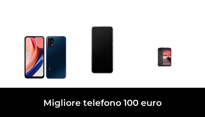 45 Migliore telefono 100 euro nel 2023 In base a 588 Recensioni