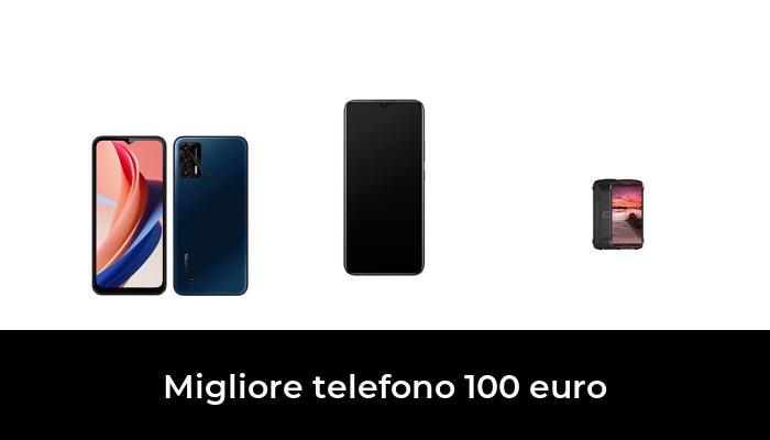 45 Migliore telefono 100 euro nel 2024 In base a 588 Recensioni